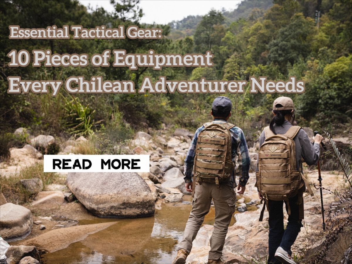 Основное тактическое снаряжение: 10 предметов снаряжения, которые нужны каждому чилийскому авантюристу